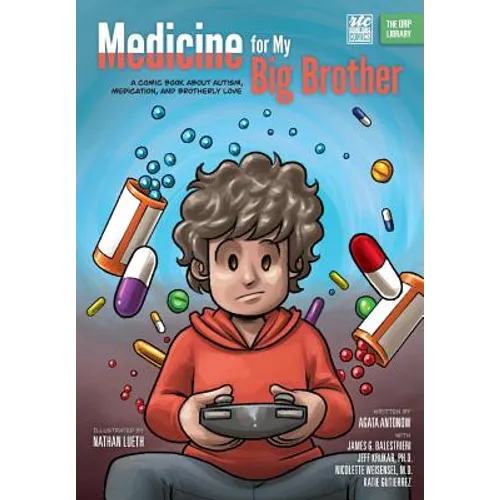 Medicine for My Big Brother: A Comic Book About Autism, Medication, and Brotherly Love