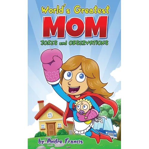 Worlds Greatest MOM Jokes and Observations: Mom Joke Book for Mom, Bonus Mom or Mom to be. Perfect Mothers Day Book Gift