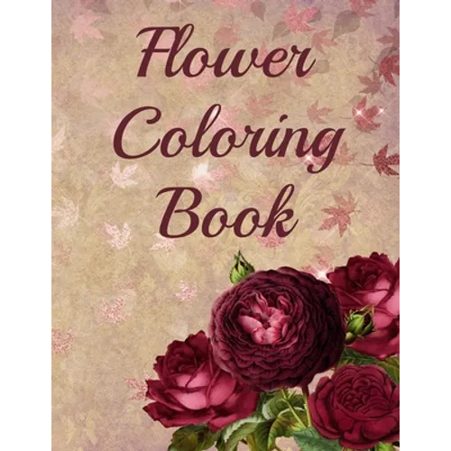 Flower Coloring Book: 30 Beautiful Hand Drawn Floral and Plant Designs