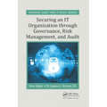 Securing an IT Organization through Governance, Risk Management, and Audit
