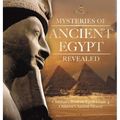 Mysteries of Ancient Egypt Revealed Children's Book on Egypt Grade 4 Children's Ancient History