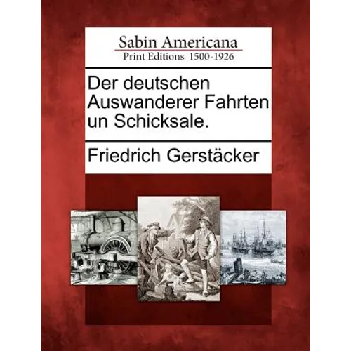 Der Deutschen Auswanderer Fahrten Un Schicksale.