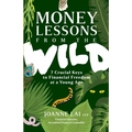 Money Lessons from the Wild: 7 Crucial Keys to Financial Freedom at a Young Age