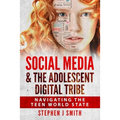 Social Media & The Adolescent Digital Tribe: Navigating the Teen World State