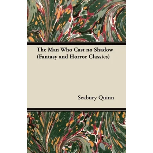 The Man Who Cast No Shadow (Fantasy and Horror Classics)