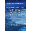 Revelation in the Fourth Gospel: And Eight Johannine Essays