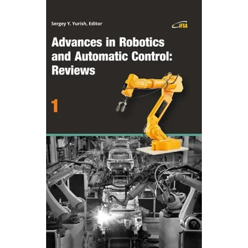 Advances in Robotics and Automatic Control: Reviews, Vol. 1