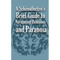 A Schizoaffective's Brief Guide to Navigating Delusions and Paranoia