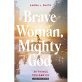 Brave Woman, Mighty God: 30 Things You Can Do