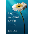 Light on the Pond Scum: A Memoir