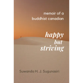 Memoirs of a Buddhist Canadian: Happy but Striving