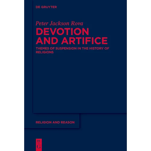 Devotion and Artifice: Themes of Suspension in the History of Religions