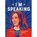 I'm Speaking: Words of Strength and Wisdom from Kamala Harris