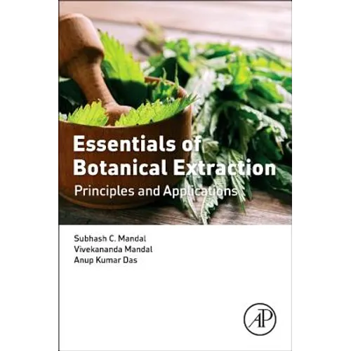 Essentials of Botanical Extraction: Principles and Applications