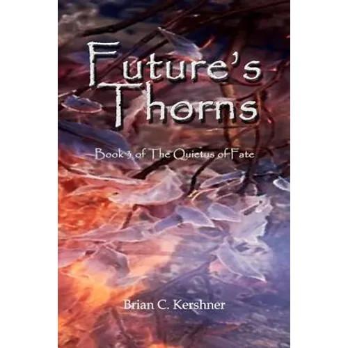 Future's Thorns: Book 3 of The Quietus of Fate