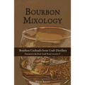 Bourbon Mixology: Bourbon Cocktails from the Craft Distillers Featured in the Book Small Brand America V