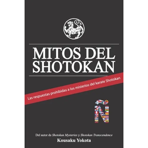 Mitos del Shotokan: Las respuestas prohibidas a los misterios del karate Shotokan