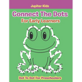 Connect The Dots For Early Learners: Dot To Dot For Preschoolers