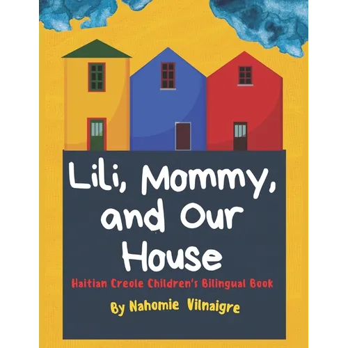 Lili, Mommy and Our House: Haitian Creole Children's Bilingual Book