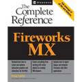 Fireworks (R) MX: The Complete Reference