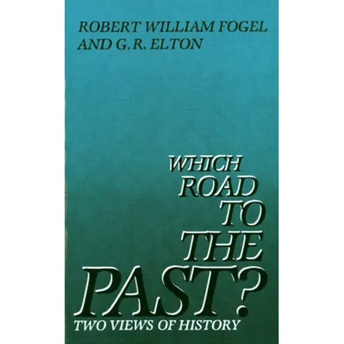 Which Road to the Past?: Two Views of History
