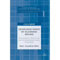 Searching Minds by Scanning Brains: Neuroscience Technology and Constitutional Privacy Protection