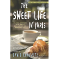 The Sweet Life in Paris: Delicious Adventures in the World's Most Glorious--And Perplexing--City