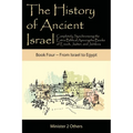The History of Ancient Israel: Completely Synchronizing the Extra-Biblical Apocrypha Books of Enoch, Jasher, and Jubilees: Book 4 From Israel to Egypt