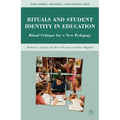 Rituals and Student Identity in Education: Ritual Critique for a New Pedagogy