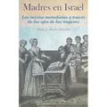 Madres en Israel: Los inicios del metodismo a través de los ojos de las mujeres