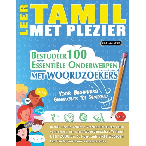 Leer Tamil Met Plezier - Voor Beginners: Gemakkelijk Tot Gemiddeld - Bestudeer 100 Essentiële Onderwerpen Met Woordzoekers - Vol.1