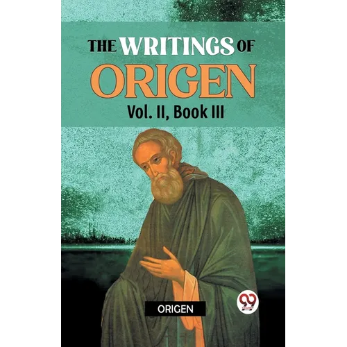 The writings of Origen Vol. II, Book III
