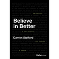 Believe in Better: The Evolution of Core Principles That Pioneered an Industry