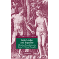 God, Locke, and Equality: Christian Foundations in Locke's Political Thought