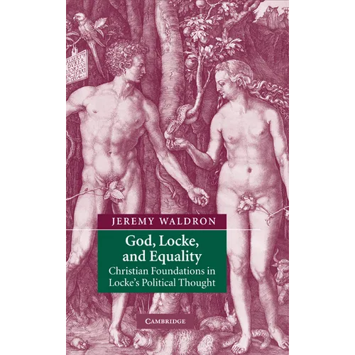 God, Locke, and Equality: Christian Foundations in Locke's Political Thought