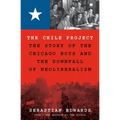 The Chile Project: The Story of the Chicago Boys and the Downfall of Neoliberalism