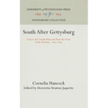 South After Gettysburg: Letters of Cornelia Hancock from the Army of the Potomac, 1863-1865