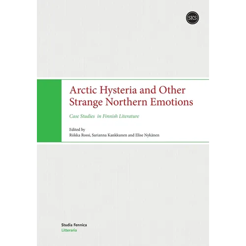 Arctic Hysteria and Other Strange Northern Emotions: Case Studies in Finnish Literature