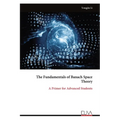 The Fundamentals of Banach Space Theory: A Primer for Advanced Students