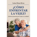 ¿Cómo enfrentar la vejez?: ¿Estamos preparados para aceptar esa realidad?