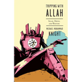 Tripping with Allah: Islam, Drugs, and Writing