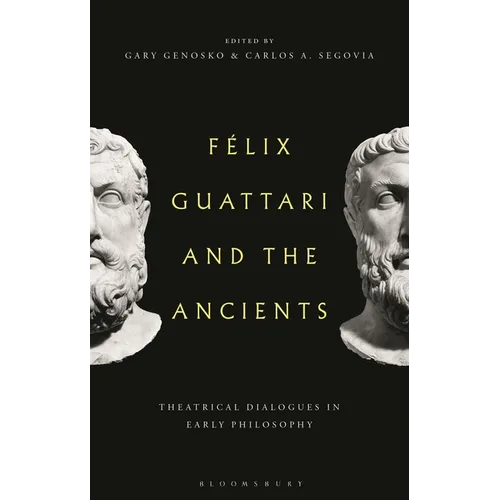 Felix Guattari and the Ancients: Theatrical Dialogues in Early Philosophy
