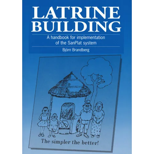 Latrine Building: A Handbook to Implementing the Sanplat System