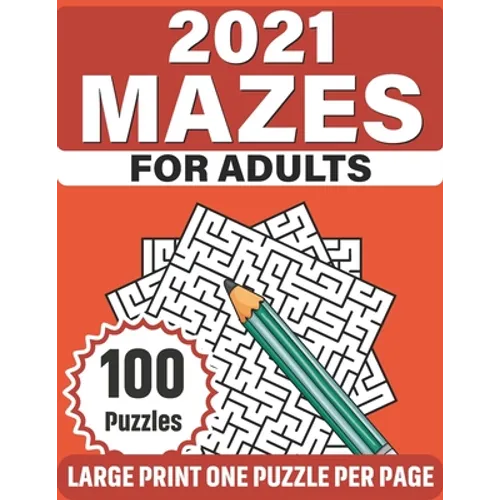 2021 Mazes For Adults: Large Print Fun Mazes Puzzle Book For Seniors Adults Men Women As A Gift With 100 Puzzles For Making A Lot Of Fun