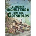 E ancora Inghilterra sia: the Cotswolds