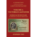 Victorian Agitator: George Jacob Holyoake (1817-1906): Co-operation as 'This New Order of Life.'