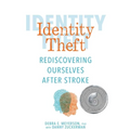 Identity Theft: Rediscovering Ourselves After Stroke