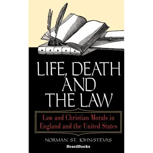 Life, Death and the Law: Law and Christian Morals in England and the United States