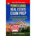 Pennsylvania Real Estate Exam Prep: The Complete Guide to Passing the Pennsylvania Real Estate Salesperson License Exam the First Time!