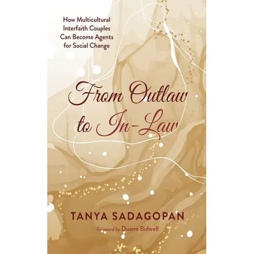 From Outlaw to In-Law: How Multicultural Interfaith Couples Can Become Agents for Social Change